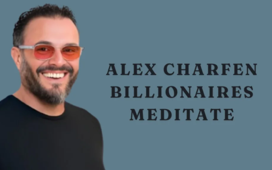 Alex Charfen Billionaires Meditate