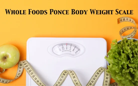 Whole Foods Ponce Body Weight Scale