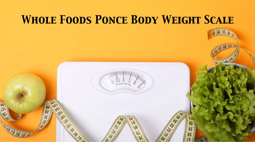 Whole Foods Ponce Body Weight Scale