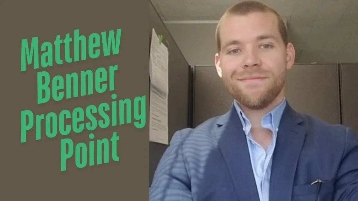 Matthew Benner Processing Point