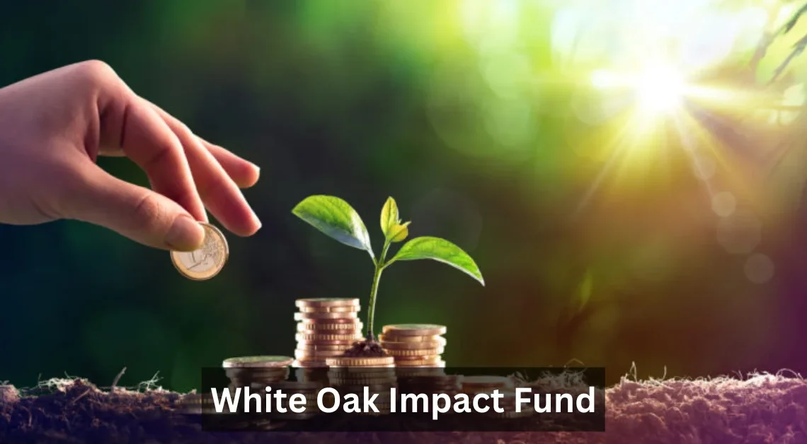 White Oak Impact Fund,